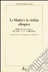 Le madri e la virilità olimpica. Studi sulla storia segreta dell'antico mondo mediterraneo libro