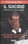 Il suicidio. Il declino del berlusconismo. Cronache e retroscena libro