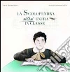 La scolopendra non entra in classe. La scuola raccontata da un nipote (a alcuni amici) a una nonna La scolopendra non entra in classe. La scuola raccontata da un nipote (a alcuni amici) a una nonna