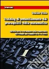 Training di potenziamento dei prerequisiti della matematica. Attività per la costruzione della conoscenza dei numeri per bambini da 4 a 6 anni Training di potenziamento dei prerequisiti della matematica. Attività per la costruzione della conoscenza dei numeri per bambini da 4 a 6 anni