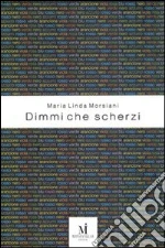 Dimmi che scherzi