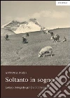 Soltanto in sogno. Lettere e fotografie per Dino Formaggio libro