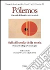 Pólemos. Materiali di filosofia e critica sociale. Sulla filosofia della storia. Prassi, ontologia, genealogia libro
