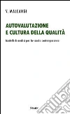 Autovalutazione e cultura della qualità. Modelli di analisi per la scuola contemporanea libro