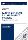 La tutela del padre nell'affidamento condiviso libro