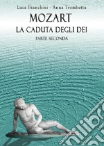 Mozart. La caduta degli dei. Parte seconda