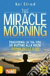 The miracle morning. Trasforma la tua vita un mattino alla volta prima delle 8:00 libro