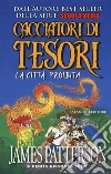 La città proibita. Cacciatori di tesori libro