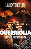 Guerriglia. Il giorno in cui tutto si incendiò libro