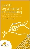 Lasciti testamentari e fundraising. Come conquistare il vertice della piramide. Istruzioni per l'uso Lasciti testamentari e fundraising. Come conquistare il vertice della piramide. Istruzioni per l'uso