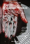 Le mani nel petrolio. Basilicata coast to coast ovvero da Zanardelli a Papaleo passando per Sanremo e Tempa Rossa libro