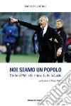 Noi siamo un popolo. Stefano Pioli e la rinascita della Lazio libro