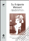 Su il sipario Watson! Il genio di Sherlock Holmes in quattro pièces teatrali inedite Su il sipario Watson! Il genio di Sherlock Holmes in quattro pièces teatrali inedite