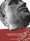 Il teatro antico a Roma Il teatro antico a Roma