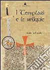 I templari e le reliquie I templari e le reliquie