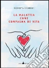 La malattia come compagna di vita La malattia come compagna di vita