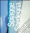 Spiagge in Sardegna. Oltre 400 spiagge da scoprire e visitare libro