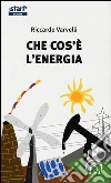 Che cos'è l'energia Che cos'è l'energia