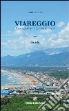 Viareggio. Passeggiate in città e nei dintorni. Guida Viareggio. Passeggiate in città e nei dintorni. Guida