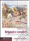 Briganti e cavalieri. La cavalleria sabauda e i briganti in Capitanata libro
