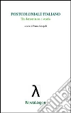 Postcoloniale italiano. Tra letteratura e storia Postcoloniale italiano. Tra letteratura e storia