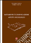 Movimento è comunicazione. Aspetti sociologici libro
