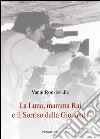 La luna, mamma Rai e il sorriso della Gioconda libro