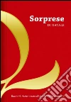 Sorprese di Natale. Racconti, ricette e non solo per la Vigilia e dintorni Sorprese di Natale. Racconti, ricette e non solo per la Vigilia e dintorni