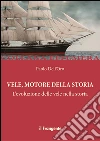 Vele, motore della storia. L'evoluzione delle vele nella storia libro