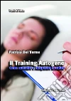 Il training autogeno. Come custodire e recuperare la salute libro