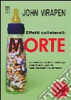 Effetti collaterali: morte. Le confessioni di un manager pentito delle grandi multinazionali del farmaco libro