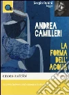 La forma dell'acqua letto da Sergio Rubini. Audiolibro. CD Audio formato MP3 libro