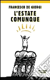 L'estate comunque libro