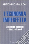 L'economia imperfetta. Catastrofe del capitalismo o rivincita del lavoro? libro